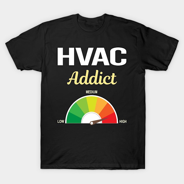 Funny Addict HVAC T-Shirt by relativeshrimp